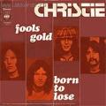 Cristie ()Fool`s Gold (J Christie)/Born to Lose
Fool`s Gold (J Christie)/Born to Lose , 1972