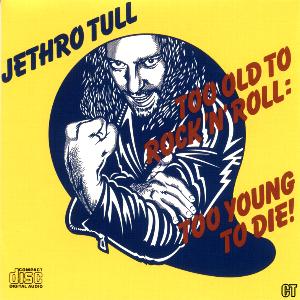 Too Old To Rock"n"roll: Too Young To Die